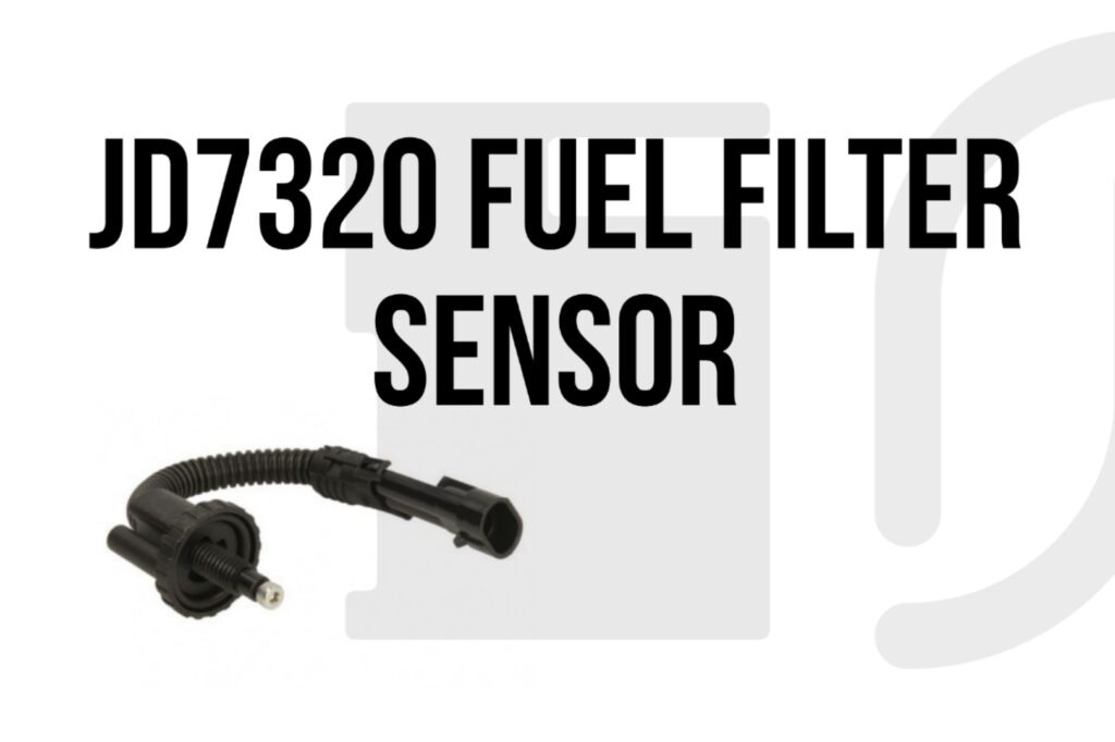 jd7320 fuel filter sensor